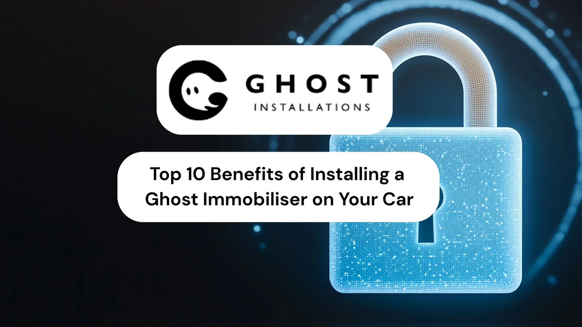 Top 10 Benefits of Installing a Ghost Immobiliser on Your Car