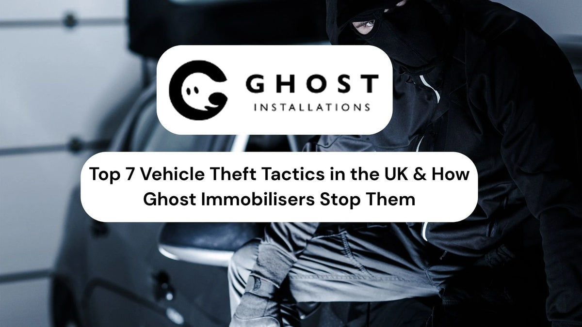 Top 7 Vehicle Theft Tactics in the UK & How Ghost Immobilisers Stop Them