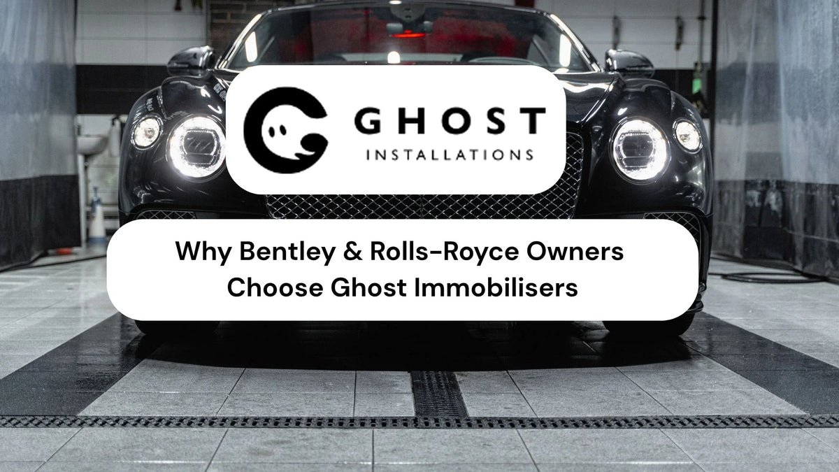 Why Bentley & Rolls-Royce Owners Choose Ghost Immobiliser